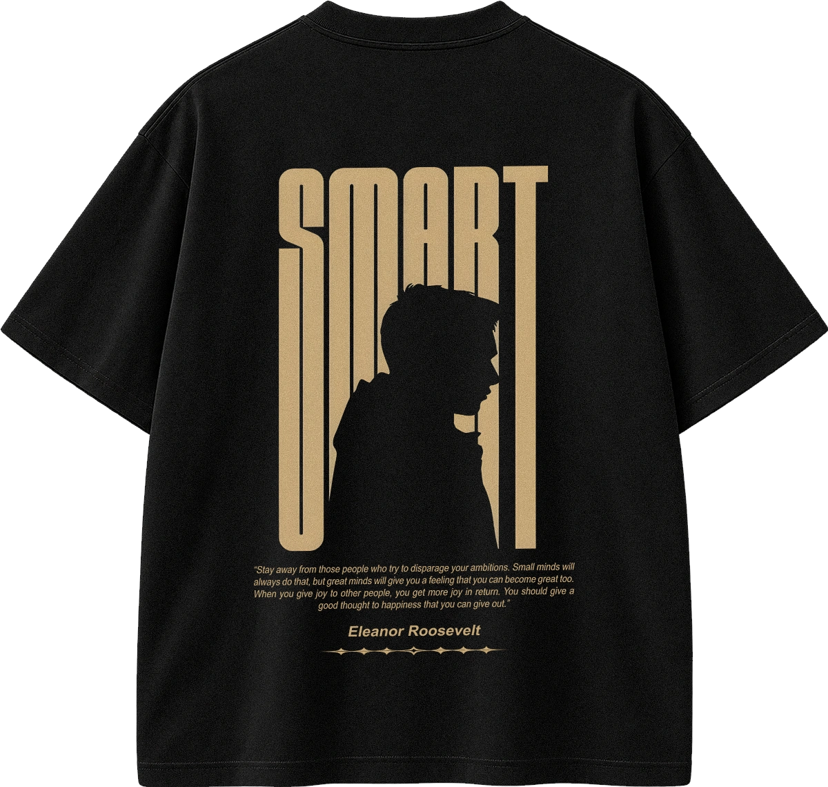 Black short-sleeve t-shirt shown from the back, featuring a large tan graphic with the word 'SMART' in a vertical stylized font, a silhouette profile, a quote attributed to Eleanor Roosevelt, and smaller text below.