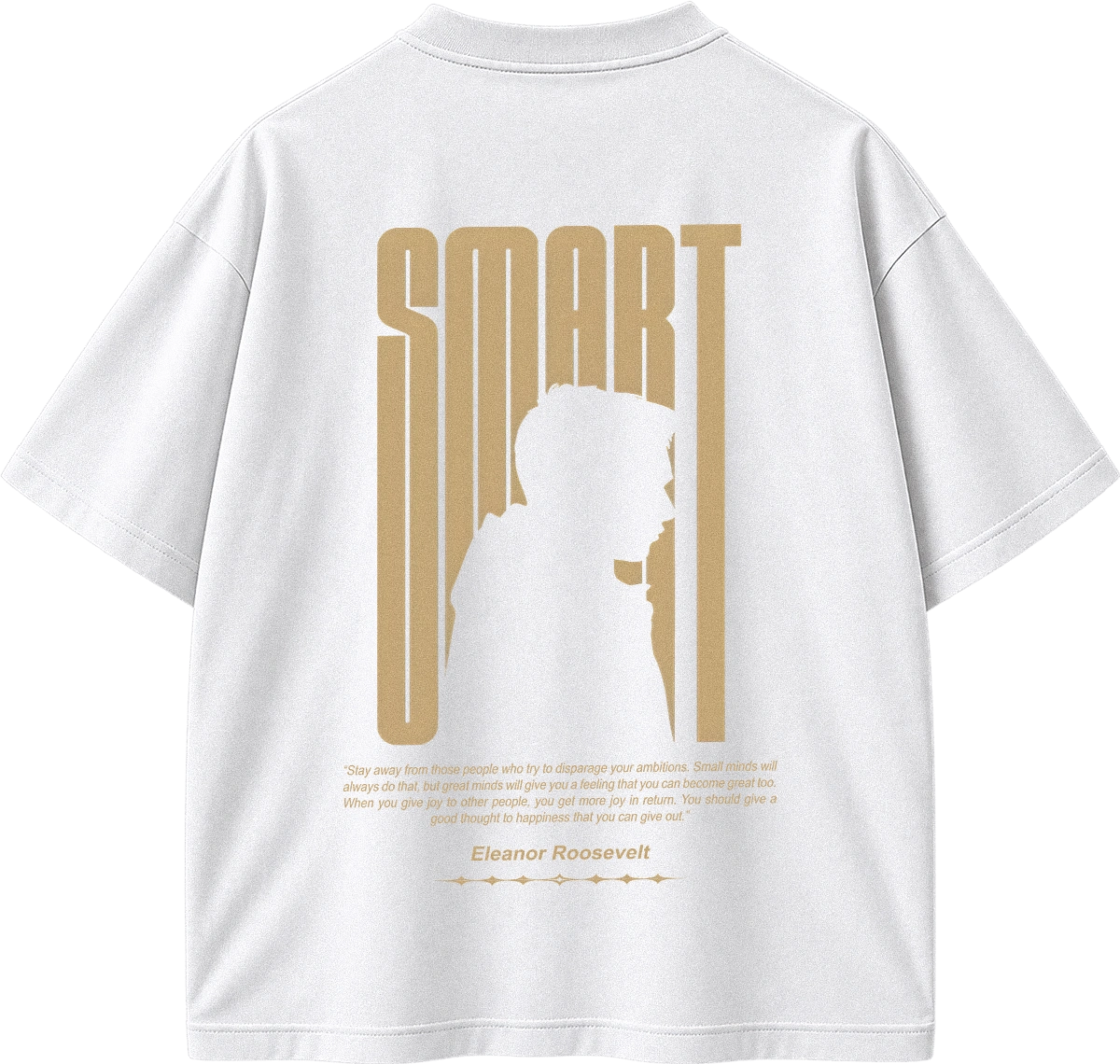 White short-sleeve T-shirt shown from the back with a large gold graphic print. The design features the word 'SMART' in tall vertical letters, a silhouette of a person, a quote by Eleanor Roosevelt, and smaller text below.